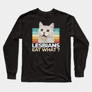 Lesbians Eat What? Funny Offensive Long Sleeve T-Shirt